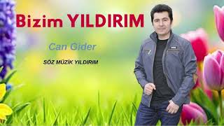 Bizim Yildirim - Can Gider Üzik Ürkü Çokdinlenenşarkılar