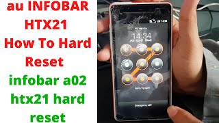 au INFOBAR HTX21 How To Hard Reset | infobar a02 htx21 hard reset | infobar a02 hard reset
