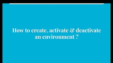 26. How to create, activate & deactivate an environment using conda ?