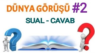 Dünya görüşü #2 [sual-cavab]