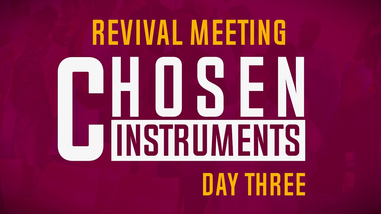 CHOSEN INSTRUMENTS | REVIVAL MEETING DAY THREE | WAITHAKA MISSION ...