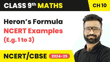 Heron’s Formula - NCERT Examples (E.g. 1 to 3) | Class 9 Maths Chapter 10 | CBSE 2025-26