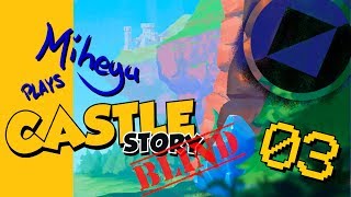 Castle Story Blind Playthrough | Episode 03 - Livestream 9-29-17