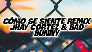 Jhay Cortez & Bad Bunny - Como Se Siente Remix (Letra)