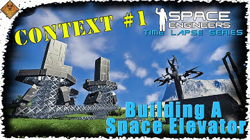 Space Engineers Time Lapse Series: Building A Space Elevator - The Build Plan - Context #1