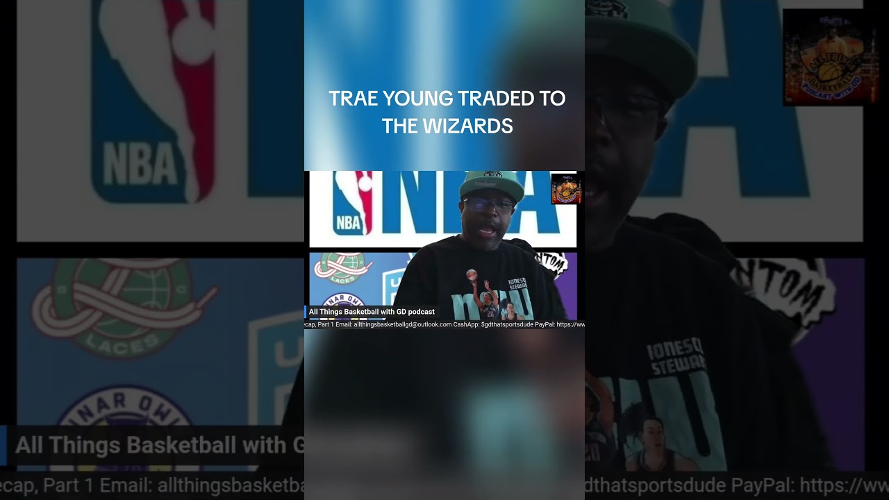 TRAE YOUNG TRADED TO THE WIZARDS!!! 🏀🏀