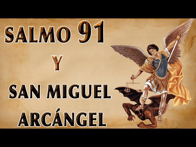 ESCUCHA ESTE SALMO 91 Y SAN MIGUEL ARCÁNGEL class=