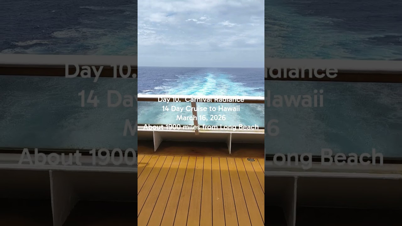 Day 10.   Carnival Radiance.  14 Day Cruise to Hawaii.  March 16, 2026. 1900 Miles from Long Beach.