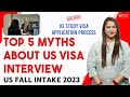 Us study visa interview  myths about f1 study visa  apply for usa student visa  fall intake 2023