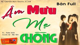 [MỚI 2024] Nghe Xong Khóc Cạn Nước Mắt: "ÂM MƯU MẸ CHỒNG.." Chuyện đêm khuya đời thực Hải Yến kể HAY