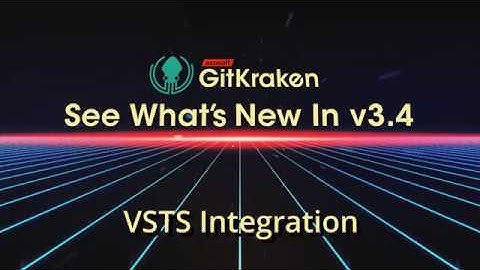 GitKraken v3.4 Release - VSTS Integration