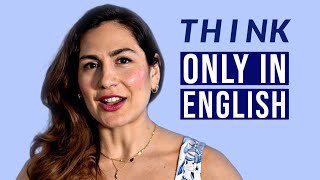 THINK in ENGLISH *no translating in your head* 4 Exercises for English FLUENCY