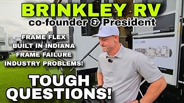 Asking BRINKLEY RV Co-Founder and President HARD Questions! Frame Flex, Structure and More! 
