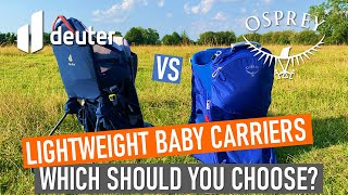 Osprey Poco LT vs Deuter Kid Comfort Active baby carrier review and comparison.