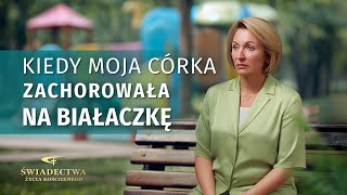 Chrześcijańskie świadectwa z doświadczenia, odc. 714: Kiedy moja córka zachorowała na białaczkę