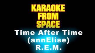 R.E.M. • Time After Time (annElise) • [Karaoke] [Instrumental Lyrics]
