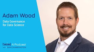 Data Governance for Data Science with Adam Wood - #578