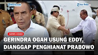 GERAM! GERINDRA OGAH Usung Edy Rahmayadi Sebut Hianati Prabowo Hingga Tak Punya Prestasi