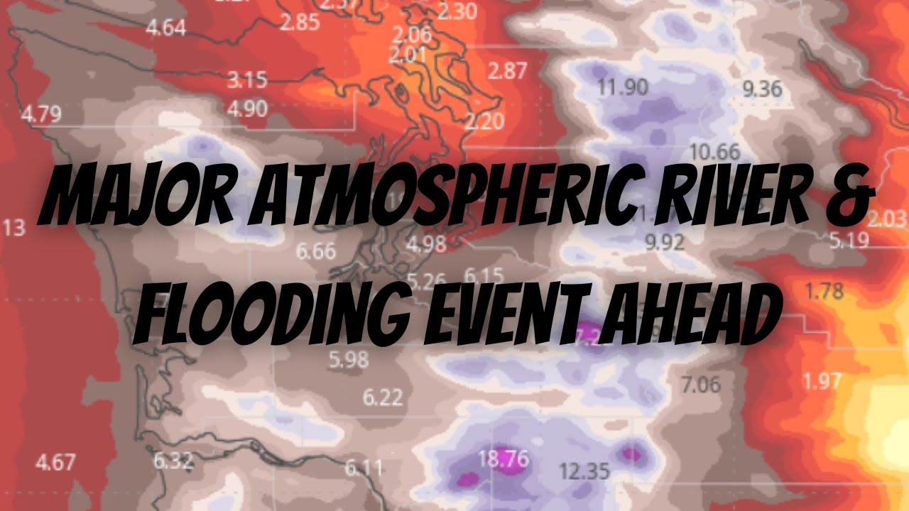 Major Atmospheric River & Flooding Event Ahead - YouTube