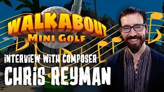 Interview with Walkabout Mini-Golf Composer Chris Reyman by King of Nerds 529 views 1 year ago 43 minutes