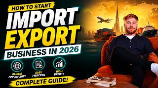 How to Start an Import Export Business in Dubai | Complete Guide 2026