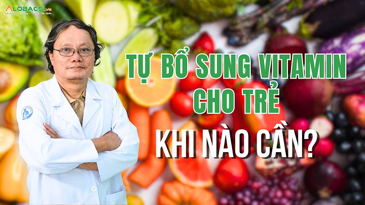 Bổ sung vitamin cho trẻ như thế nào năm 2024