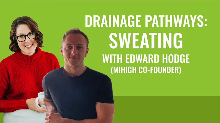 Drainage Pathways: Sweating with Edward Hodge {MiH...