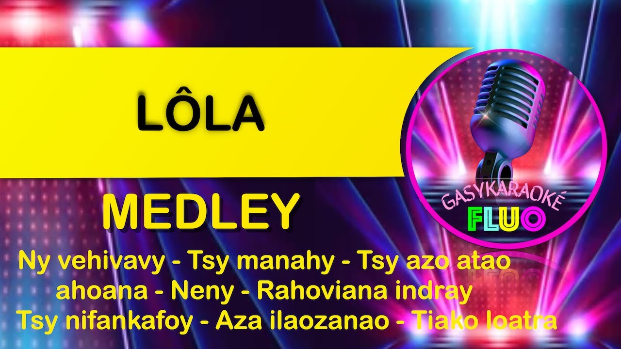Karaoke gasy MEDLEY - LOLA