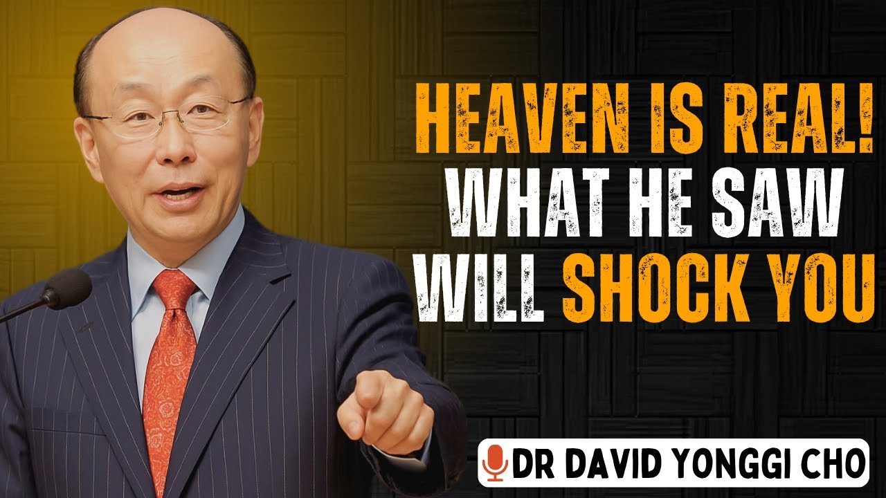 True Story of Heaven | Dr. David Yonggi Cho Powerful Speech - YouTube