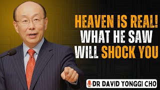 True Story of Heaven | Dr. David Yonggi Cho Powerful Speech