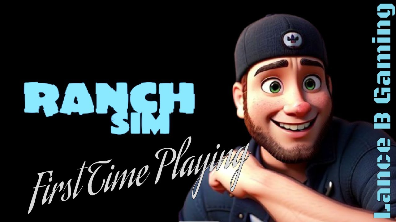 Lance B Gaming : Ranch Sim Ep 1 '' Welcome Home ''  : First Time Playing 