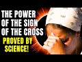 SCIENTIFICALLY PROVEN: THE POWER OF THE SIGN OF THE CROSS | REALLY SHOCKING
