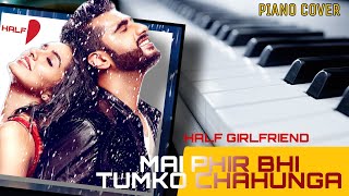 MAI PHIR BHI TUMKO CHAHUNGA song | Half Girlfriend | Piano cover by Sparsh choudhary screenshot 3