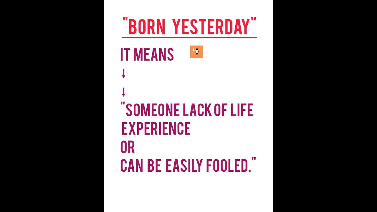 Born Yesterday Meaning englishclass vocabulary spokenenglish shorts born-yesterday-meaning-englishclass-vocabulary-spokenenglish-shorts
