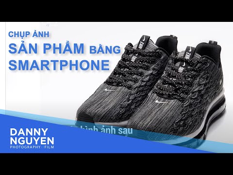 Bí kiếp chụp hình sản phẩm bán hàng online đơn giản bằng điện thoại