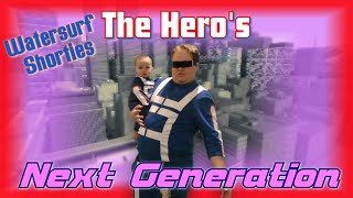 The Heros Next Generation – Watersurf Shorties