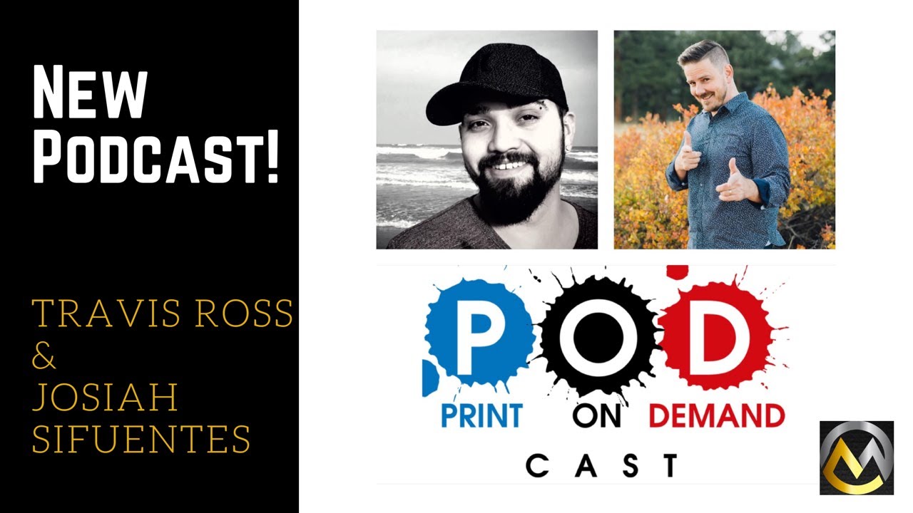 New Print on Demand Podcast with Travis Ross and Josiah Sifuentes
