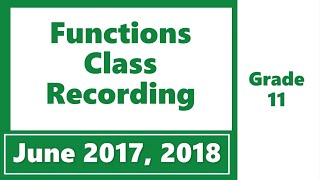 Grade 11 | Functions | June 2017 - 2018 | Class Recording