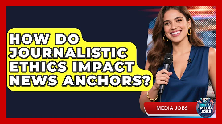 How Do Journalistic Ethics Impact News Anchors? - Media Jobs