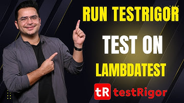 #10 - How To Run TestRigor Tests on LambdaTest | Fast, Scalable Cloud Testing