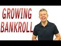 Growing Bankroll