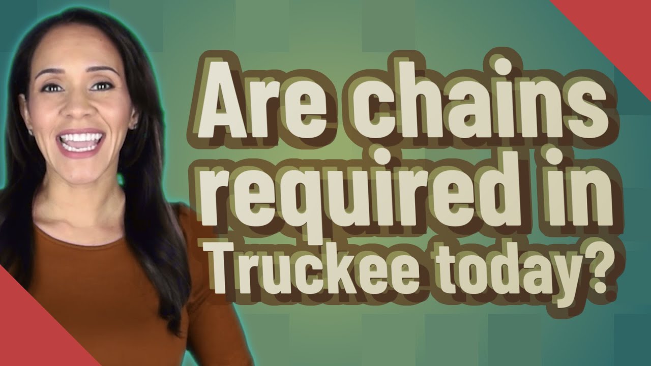 Are Chains Required In Truckee?
