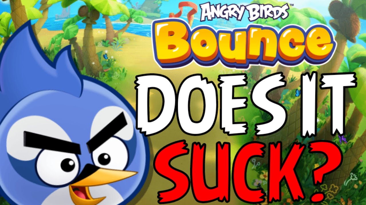 Does Angry Birds Bounce SUCK?