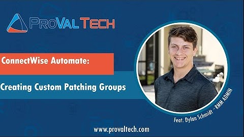 ConnectWise Automate: Creating Custom Patching Groups
