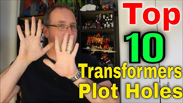 GotBot Counts Down: Top 10 Transformers Plot Holes, Loose Ends and Unanswered Questions