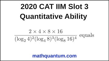 Question 18 2020 CAT IIM Quantitative Ability Slot 3 2x4x8x16/(log₂4)²(log₄8)³(log₈16)⁴ equals