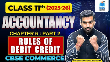 Class 11 Accountancy Chapter 6 : Rules of Debit & Credit | Part 2 | CBSE 2025-26