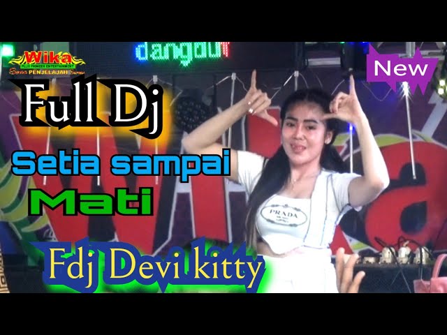 LIVE FULL DJ  OT WIKA SETIA SAMPAI MATI FDJ DEVI KITTY class=