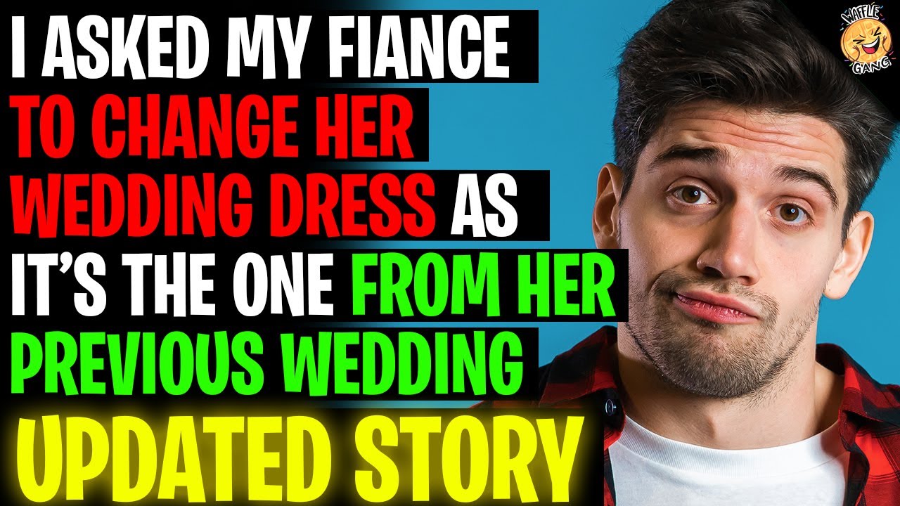 I Asked Fiancee To Change Her Wedding Dress As Its From Her Previous Relationship r/Relationships