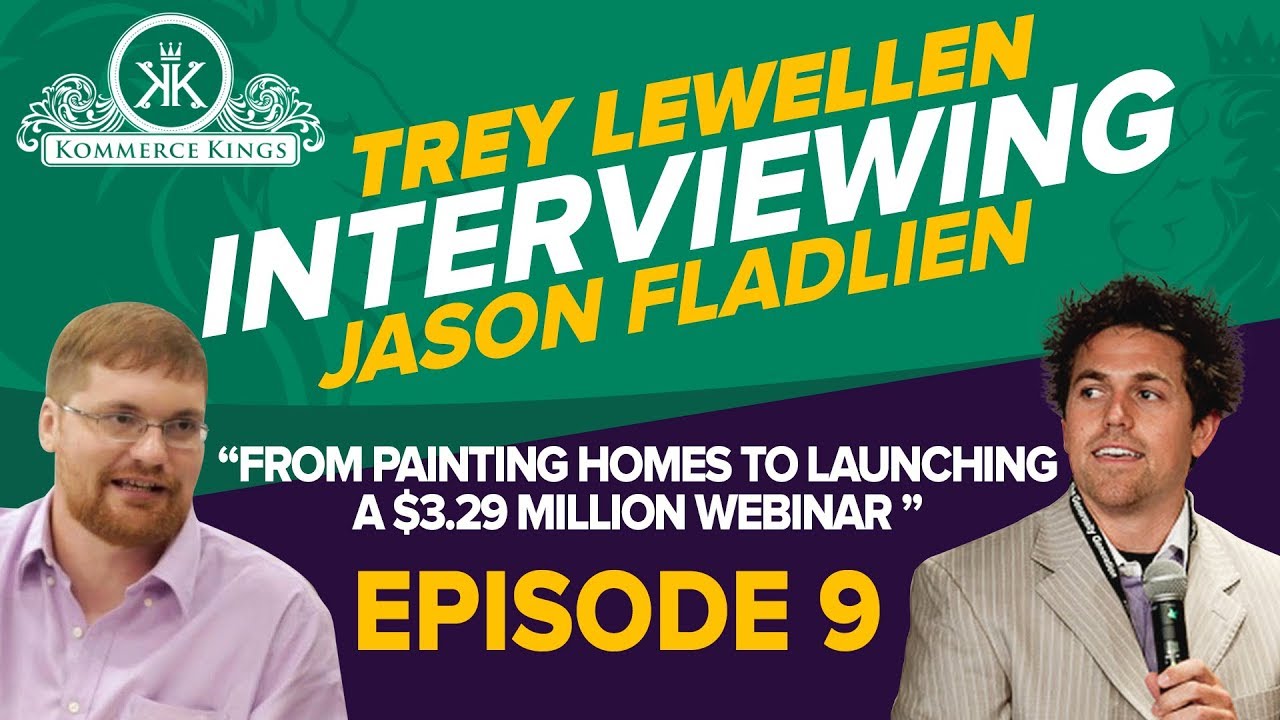 From Painting Homes to Launching a $3.29 Million Webinar! - Kommerce Kings Ep. 9 with Jason Fladlien